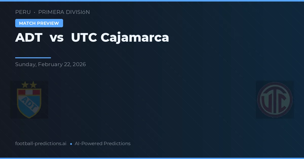 ADT vs UTC Cajamarca — předpověď a náhled zápasu