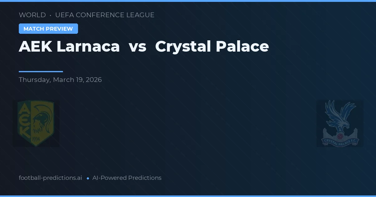 AEK Larnaca vs Crystal Palace — předpověď a náhled zápasu