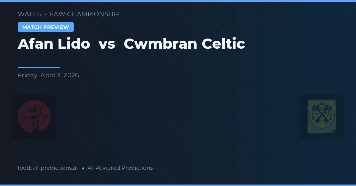 Afan Lido vs Cwmbran Celtic — předpověď a náhled zápasu