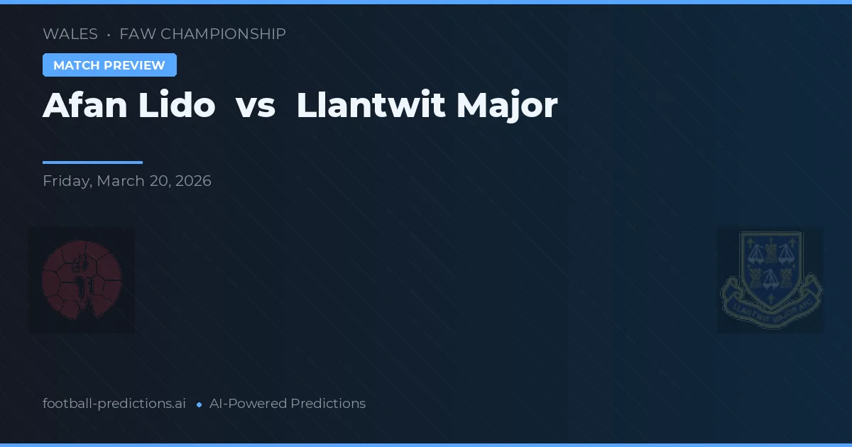 Afan Lido vs Llantwit Major — předpověď a náhled zápasu