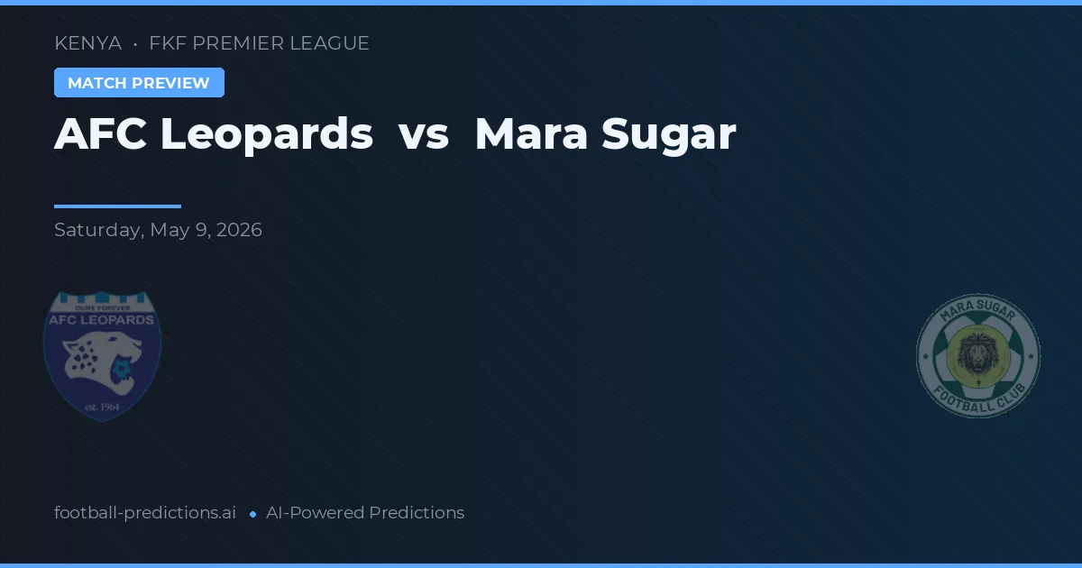 AFC Leopards vs Mara Sugar — předpověď a náhled zápasu