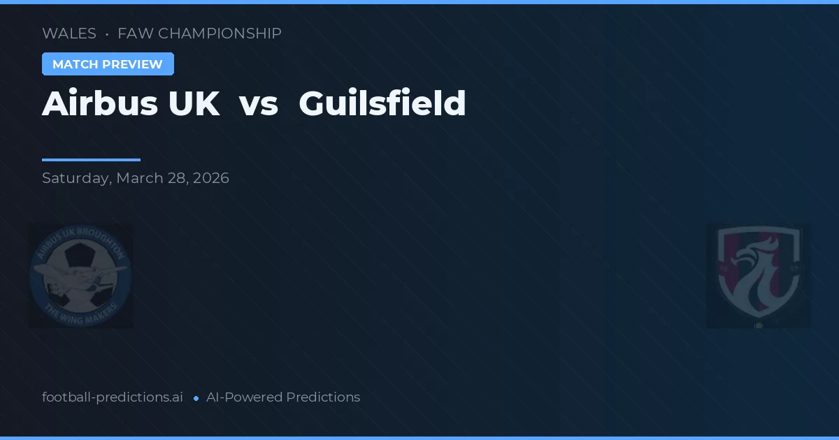 Airbus UK vs Guilsfield — předpověď a náhled zápasu