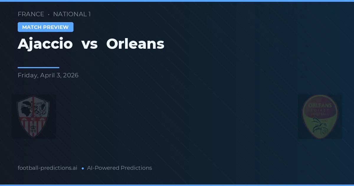 Ajaccio vs Orleans — předpověď a náhled zápasu