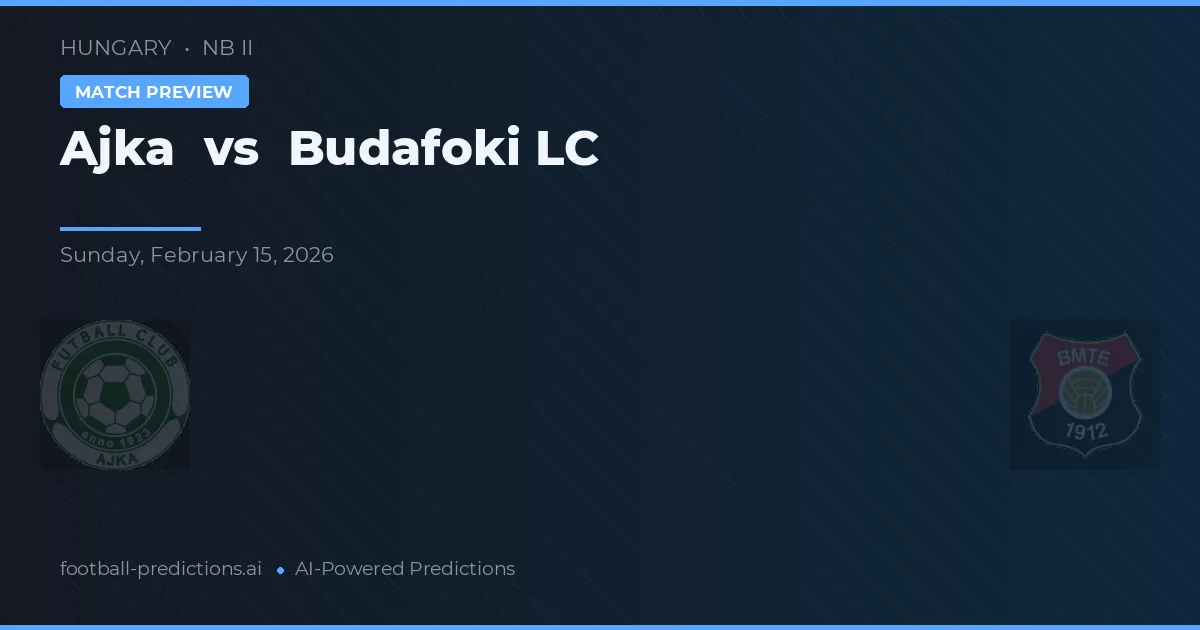 Ajka vs Budafoki LC — předpověď a náhled zápasu
