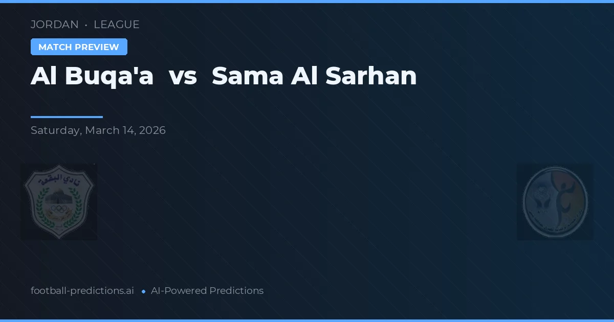 Al Buqa'a vs Sama Al Sarhan — předpověď a náhled zápasu