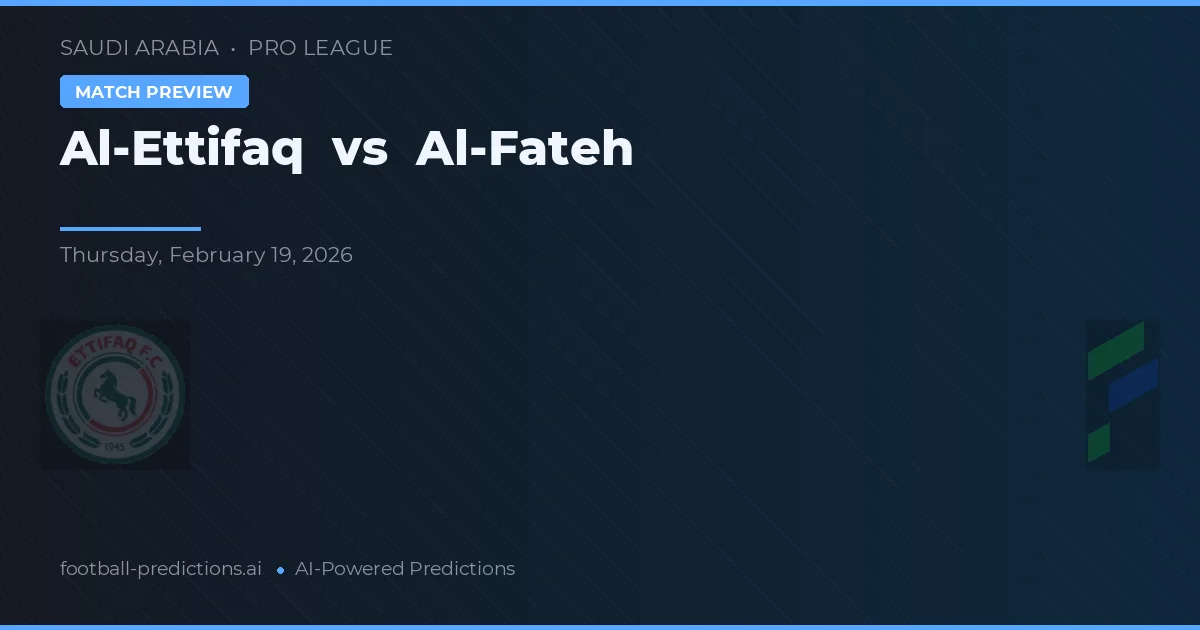 Al-Ettifaq vs Al-Fateh — předpověď a náhled zápasu
