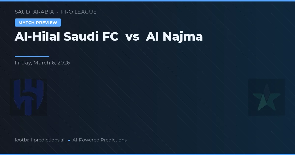 Al-Hilal Saudi FC vs Al Najma — předpověď a náhled zápasu