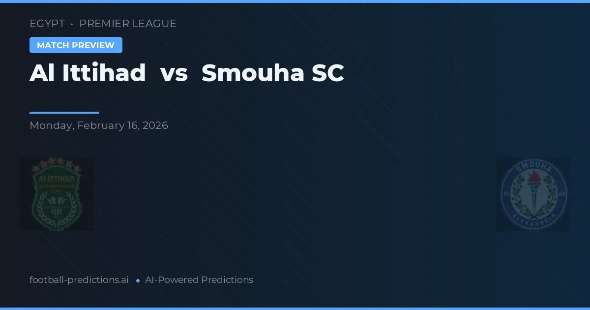 Al Ittihad vs Smouha SC — předpověď a náhled zápasu