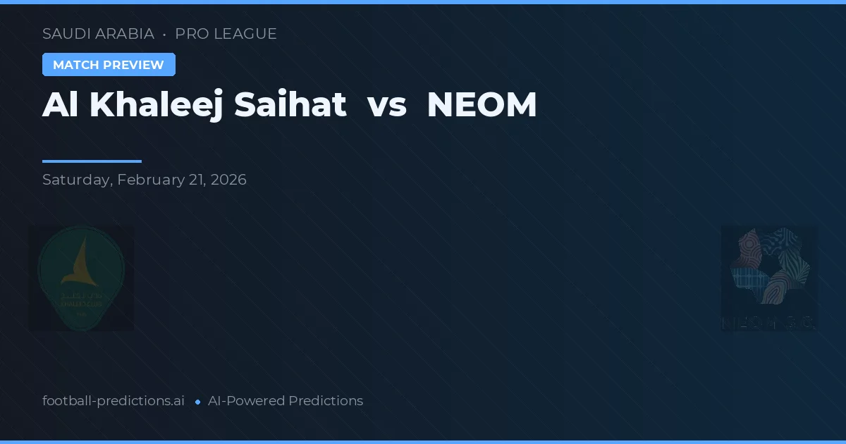Al Khaleej Saihat vs NEOM — předpověď a náhled zápasu