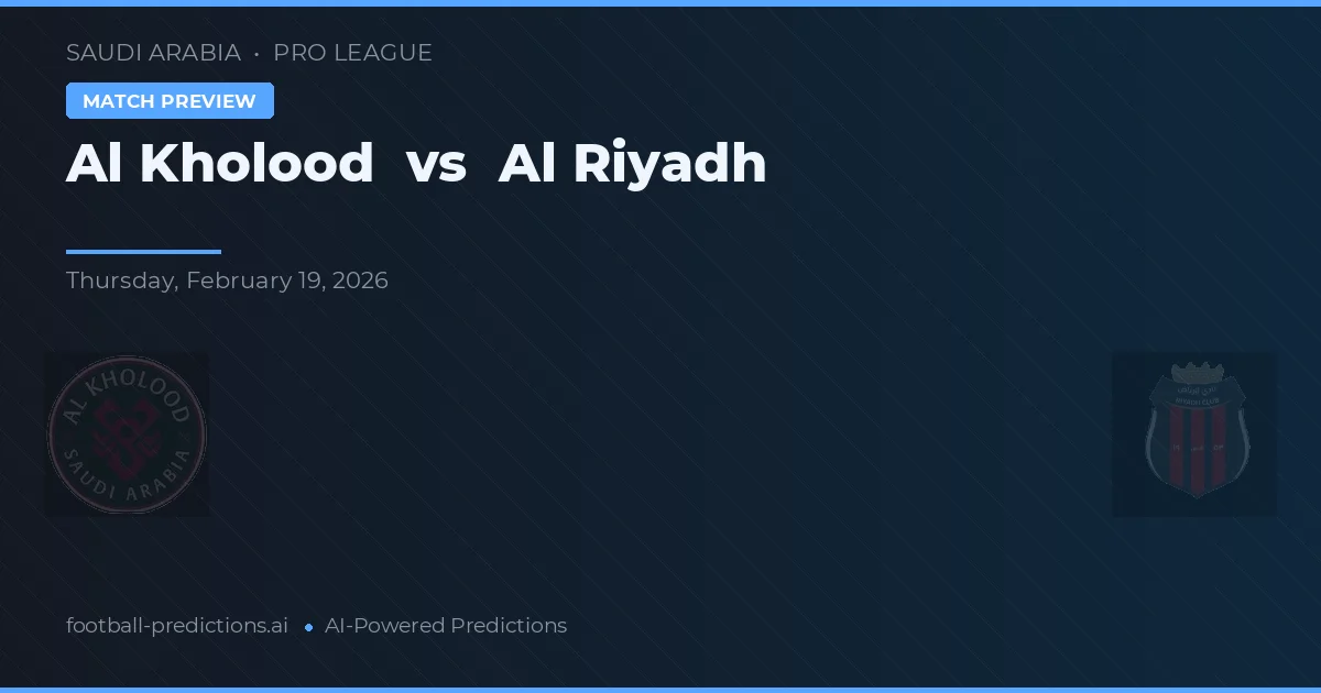 Al Kholood vs Al Riad — předpověď a náhled zápasu