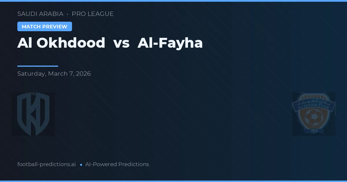 Al Okhdood vs Al-Fayha — předpověď a náhled zápasu