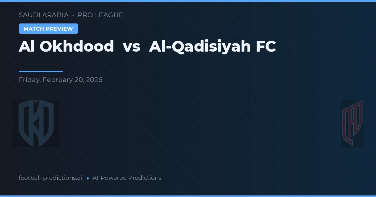 Al Okhdood vs Al-Qadisiyah FC — předpověď a náhled zápasu
