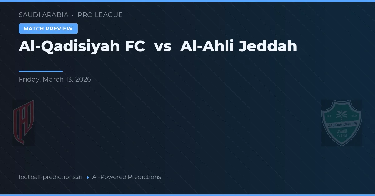 Al-Qadisiyah FC vs Al-Ahli Jeddah — předpověď a náhled zápasu