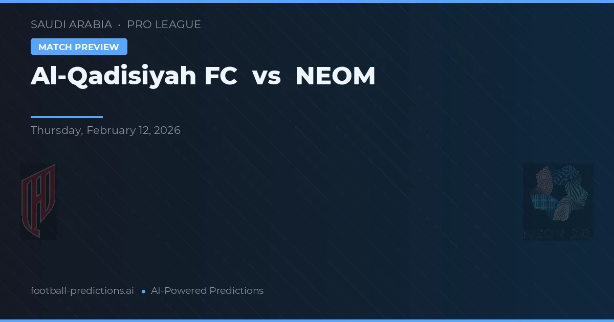 Al-Qadisiyah FC vs NEOM — předpověď a náhled zápasu