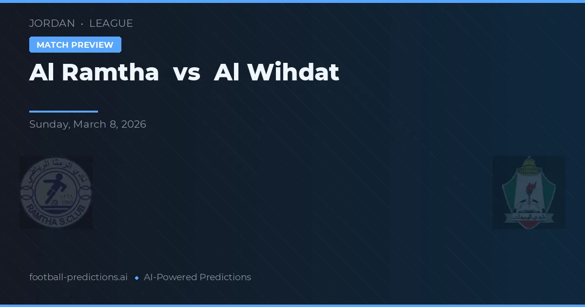 Al Ramtha vs Al Wihdat — předpověď a náhled zápasu