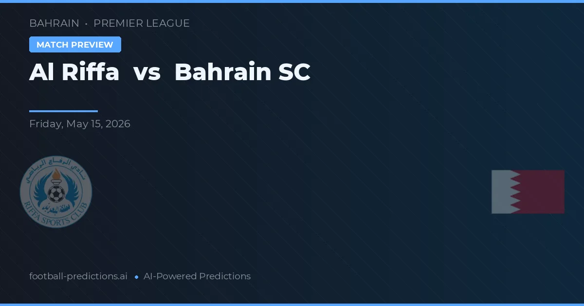 Al Riffa vs Bahrain SC — předpověď a náhled zápasu