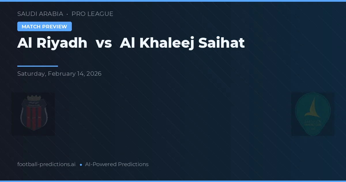 Al Riad vs Al Khaleej Saihat — předpověď a náhled zápasu