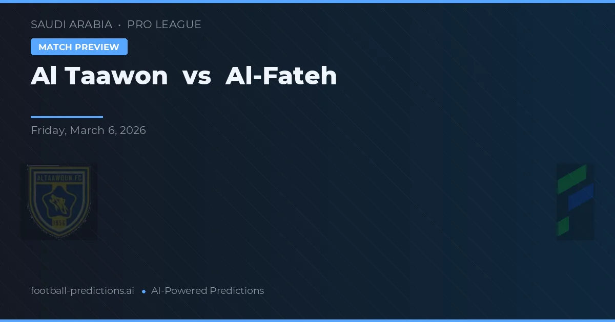 Al Taawon vs Al-Fateh — předpověď a náhled zápasu