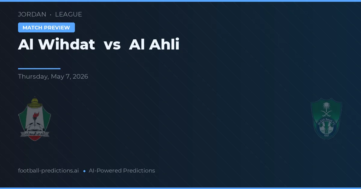 Al Wihdat vs Al-Ahli — předpověď a náhled zápasu