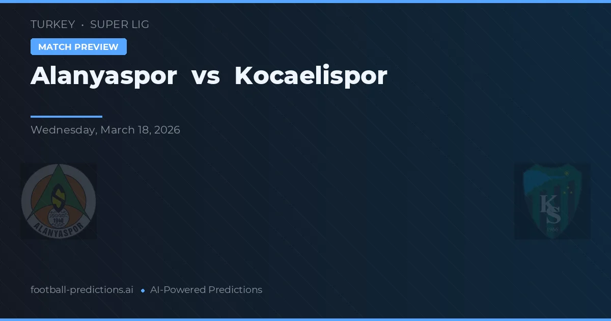 Alanyaspor vs Kocaelispor — předpověď a náhled zápasu
