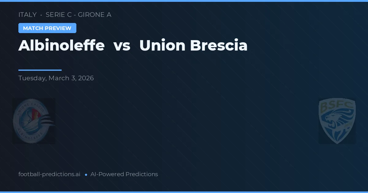 Albinoleffe vs Union Brescia — předpověď a náhled zápasu