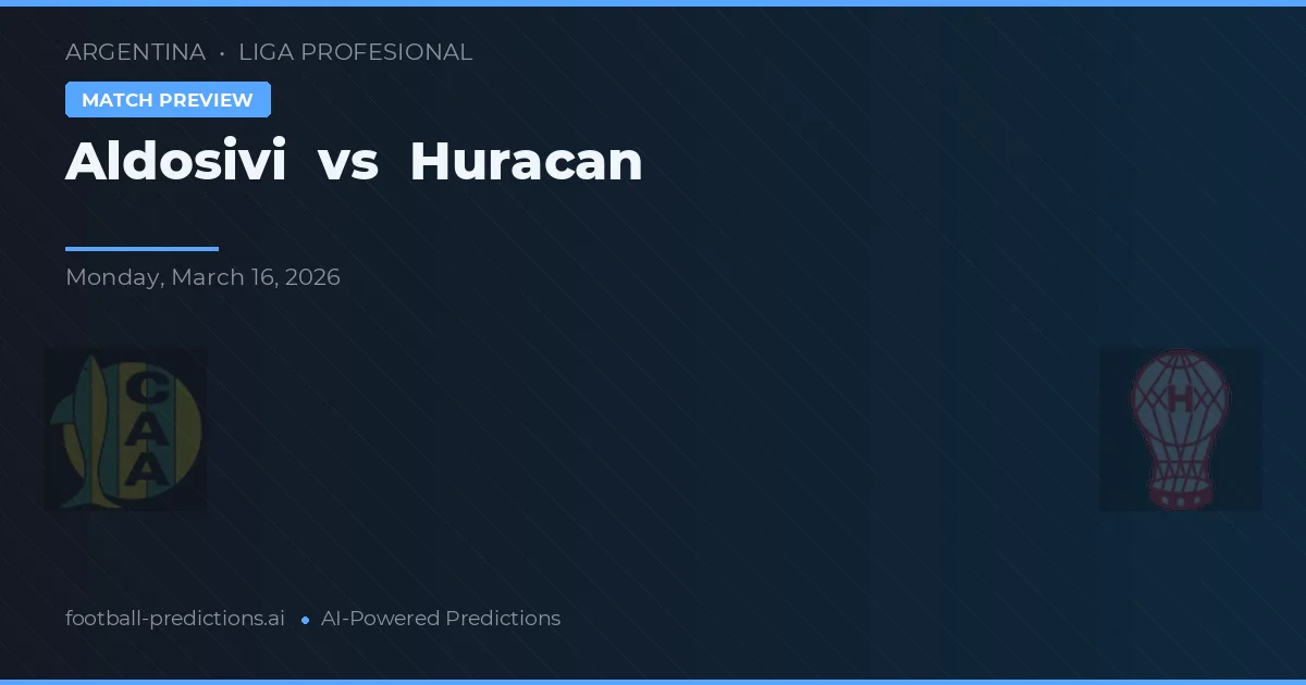 Aldosivi vs Huracán — předpověď a náhled zápasu