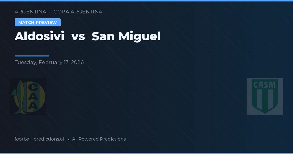 Aldosivi vs San Miguel — předpověď a náhled zápasu