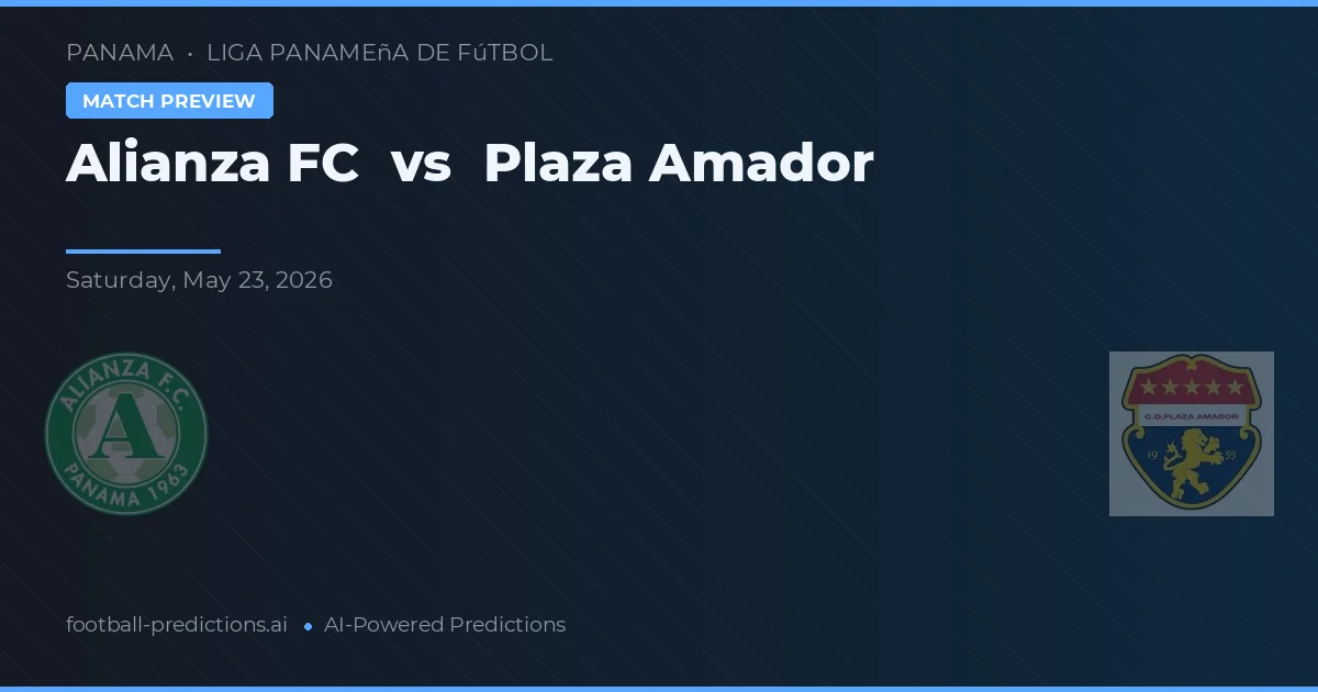 Plaza Amador vs Alianza FC — předpověď a náhled zápasu