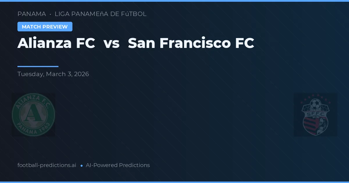 Alianza FC vs San Francisco FC — předpověď a náhled zápasu