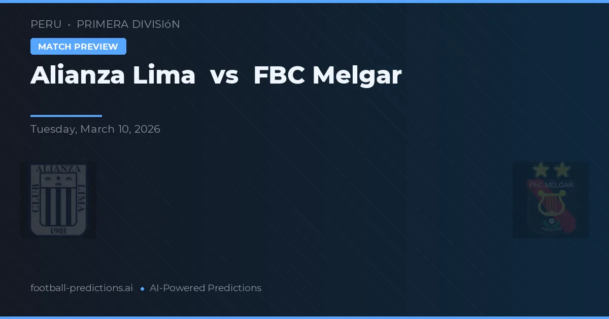 Alianza Lima vs FBC Melgar — předpověď a náhled zápasu
