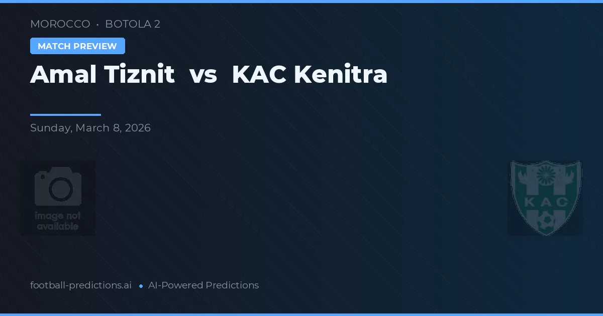 Amal Tiznit vs KAC Kenitra — předpověď a náhled zápasu