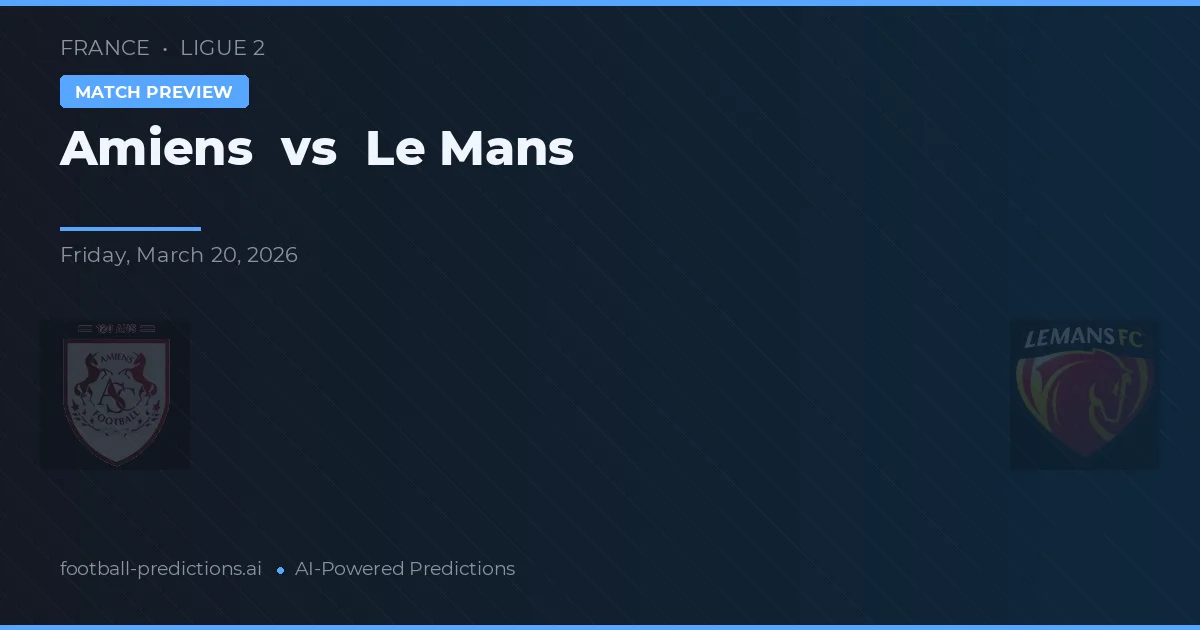 Amiens vs Le Mans — předpověď a náhled zápasu