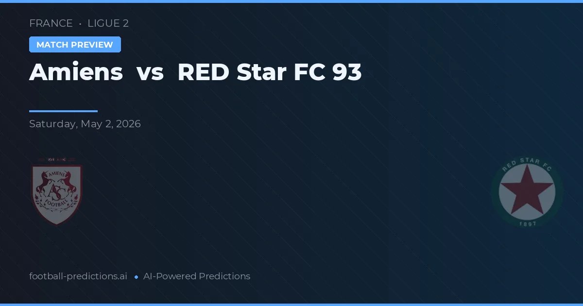 Amiens vs Red Star FC 93 preview