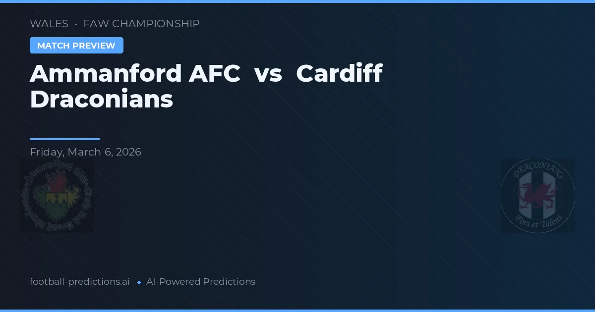Ammanford AFC vs Cardiff Draconians — předpověď a náhled zápasu