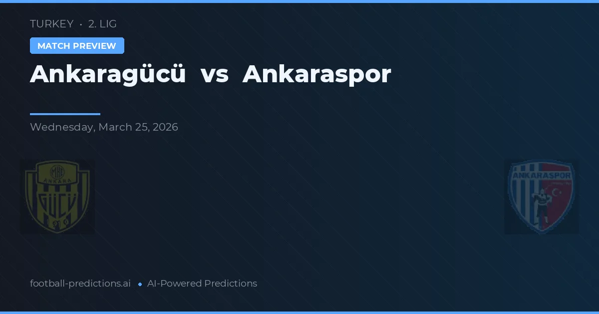 Ankaragücü vs Ankaraspor — předpověď a náhled zápasu