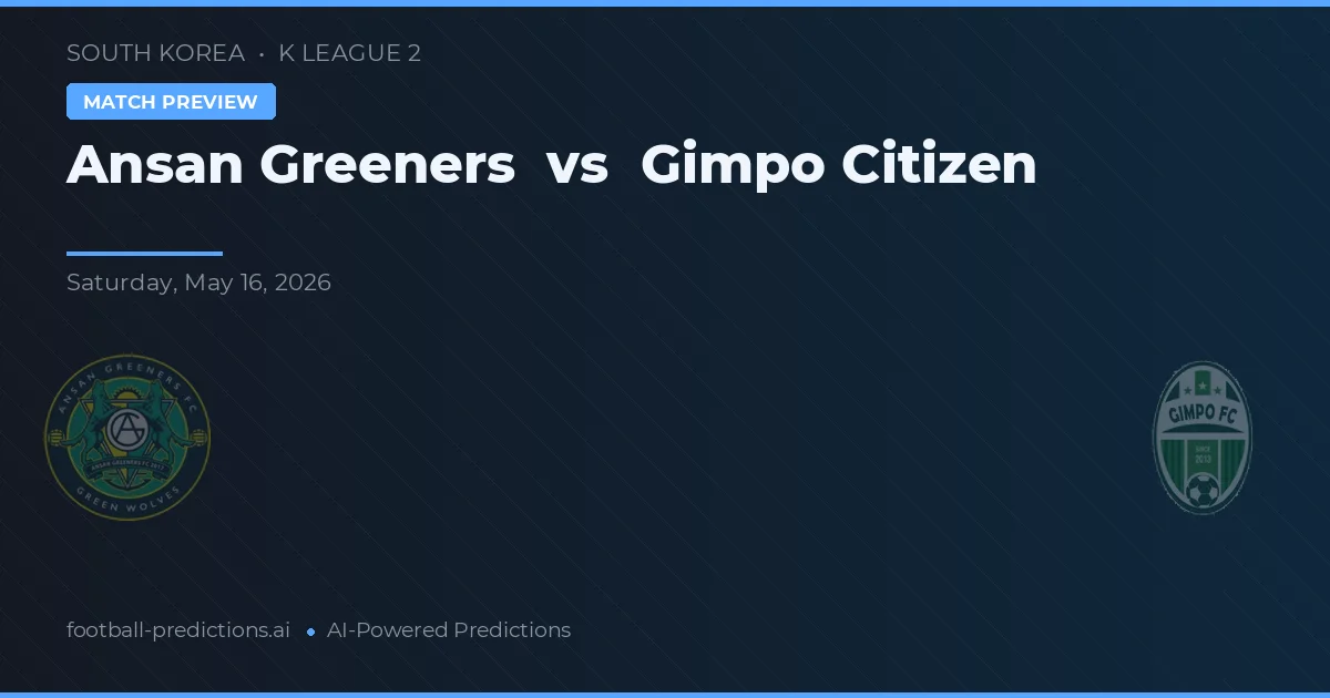 Ansangreeners vs Gimpo Citizen — předpověď a náhled zápasu