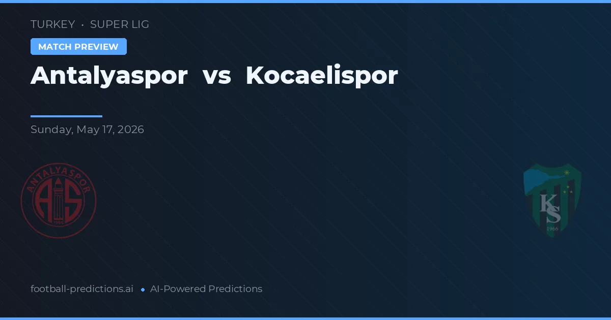 Antalyaspor vs Kocaelispor — předpověď a náhled zápasu
