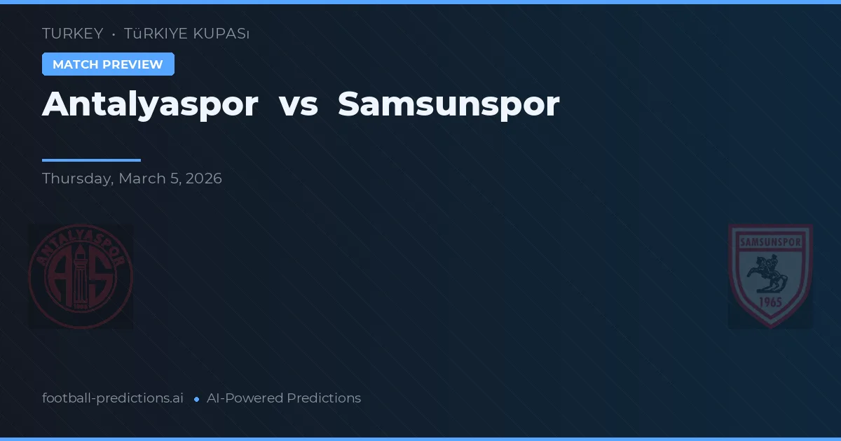 Antalyaspor vs Samsunspor — předpověď a náhled zápasu