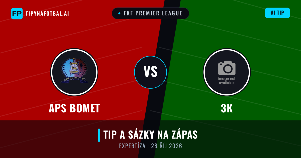 APS Bomet vs 3K — předpověď a náhled zápasu