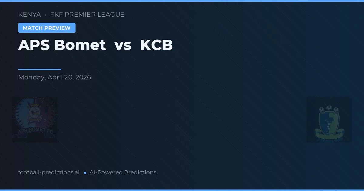APS Bomet vs KCB — předpověď a náhled zápasu