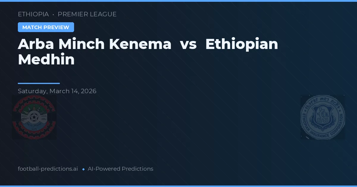 Arba Minch Kenema vs Etiopská Medhin — předpověď a náhled zápasu