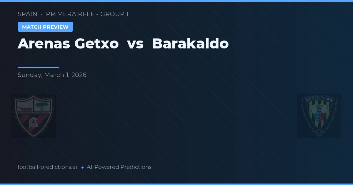 Arenas Getxo vs Barakaldo — předpověď a náhled zápasu