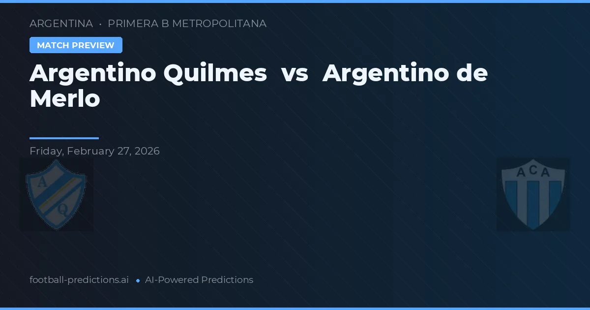 Argentino Quilmes vs Argentino de Merlo — předpověď a náhled zápasu