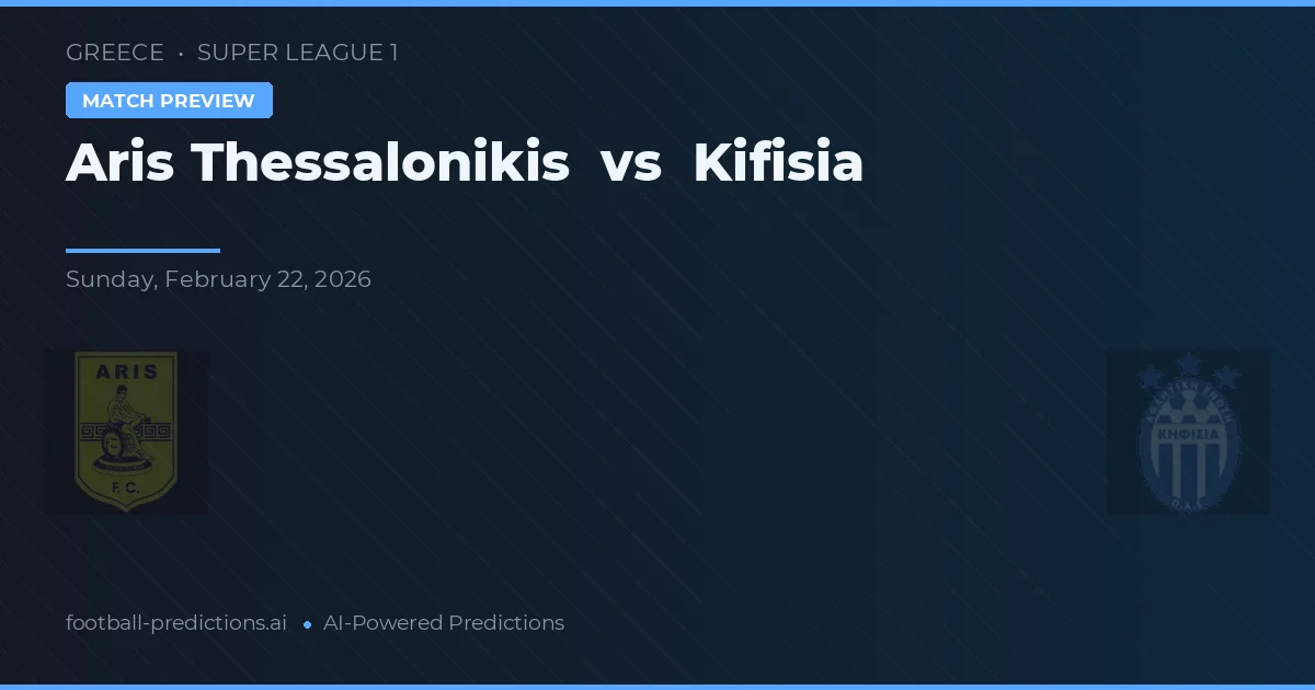 Aris Thessaloniki vs Kifisia — předpověď a náhled zápasu