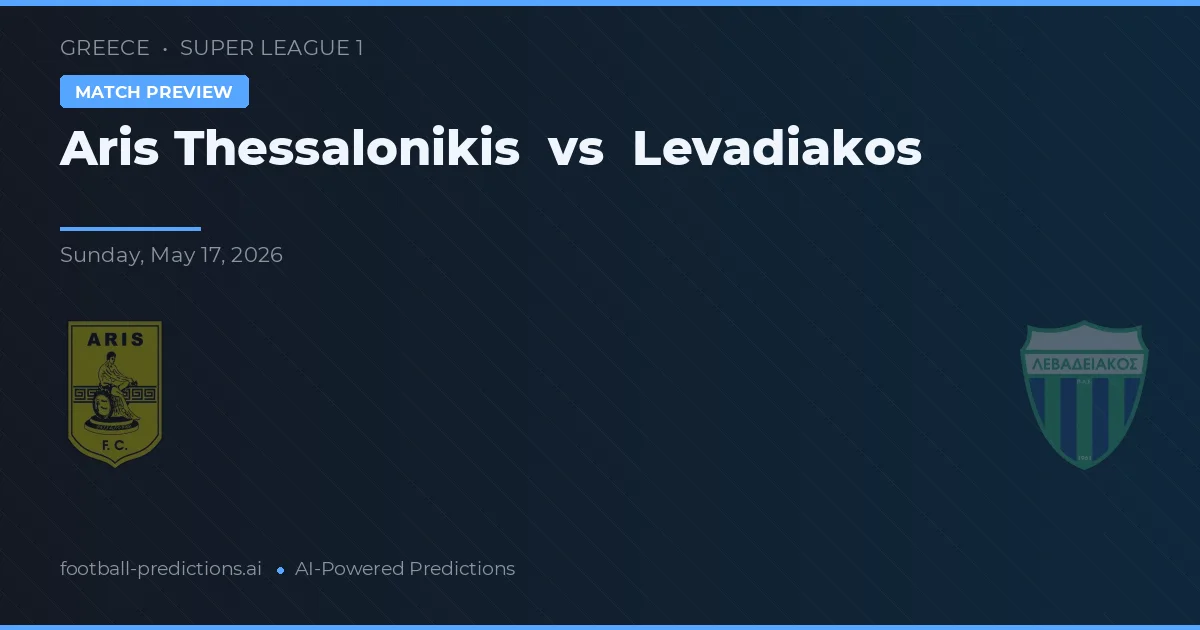Aris Thessaloniki vs Levadiakos — předpověď a náhled zápasu