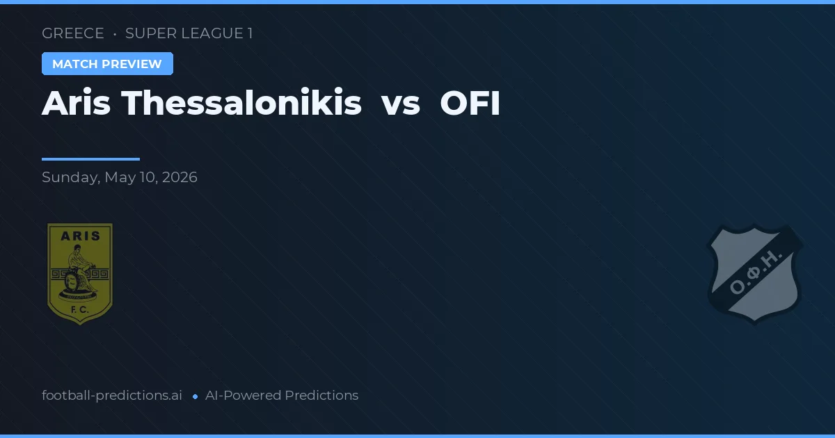 Aris Thessaloniki vs OFI — předpověď a náhled zápasu