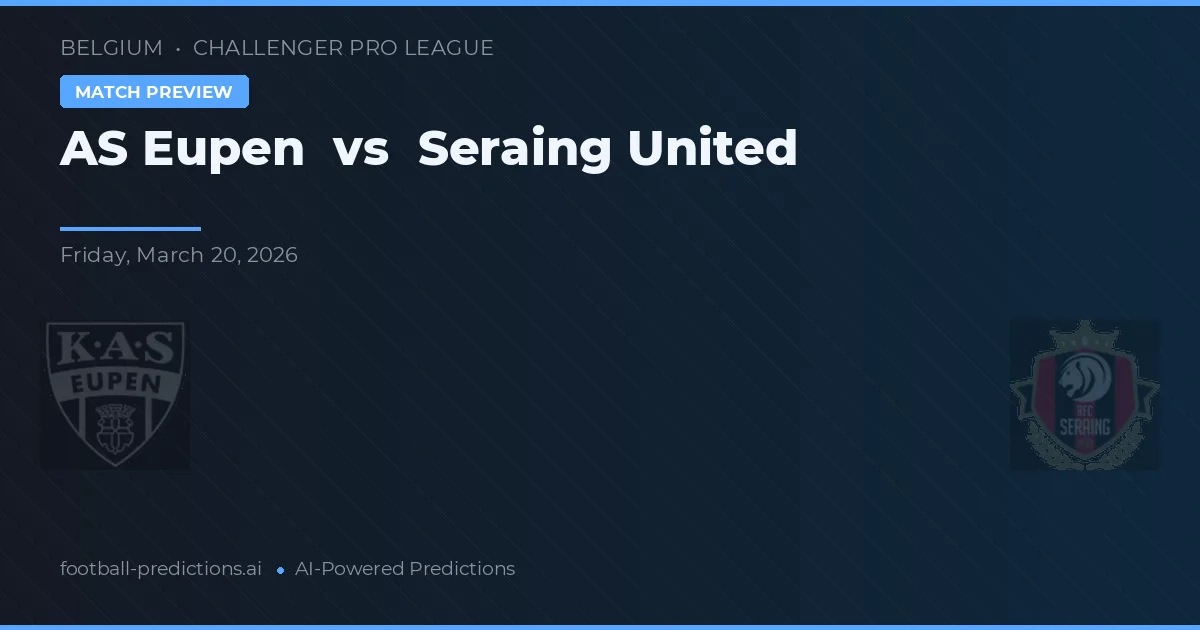 Eupen vs Seraing United — předpověď a náhled zápasu