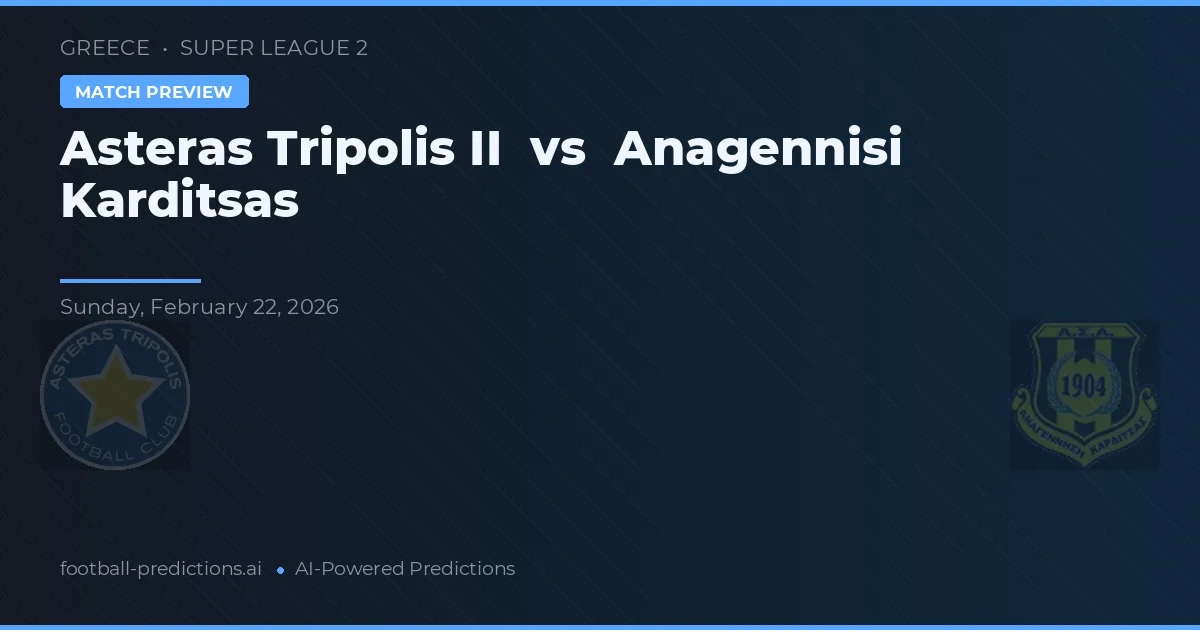 Asteras Tripolis II vs Anagennisi Karditsa — předpověď a náhled zápasu