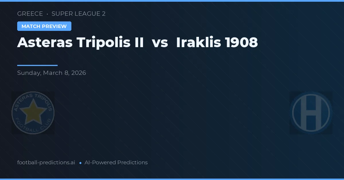 Asteras Tripolis II vs Iraklis 1908 — předpověď a náhled zápasu