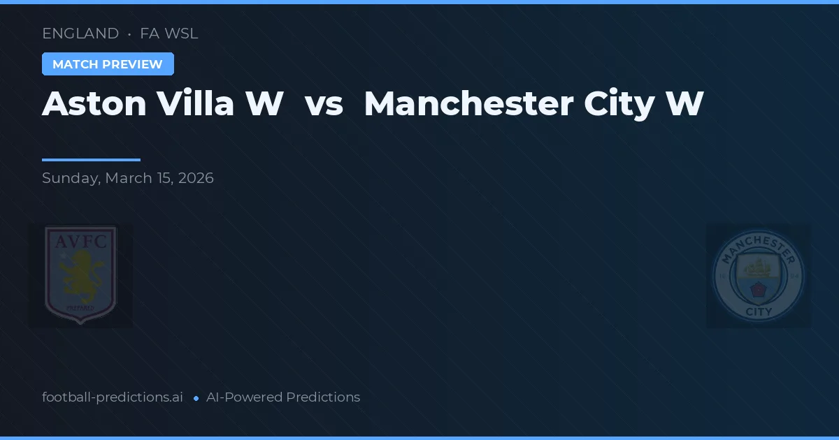 Aston Villa W vs Manchester City W — předpověď a náhled zápasu